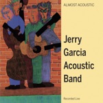 Jerry Garcia Acoustic Band - I've Been All Around This World