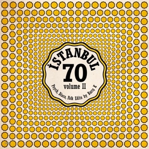 Istanbul 70: Disco, Psych, Folk Edits By Barış K, Vol. 2 - Single