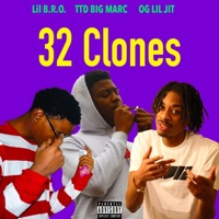 32 Clones (feat. Lil Bro & OG Lil Jit) - Single - TTD Big Marc
