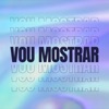 Vou Mostrar - Single