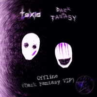 Offline (feat. ToXid) [VIP] - Single - Dark Fantasy