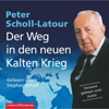 Der Weg in den neuen Kalten Krieg - Peter Scholl-Latour