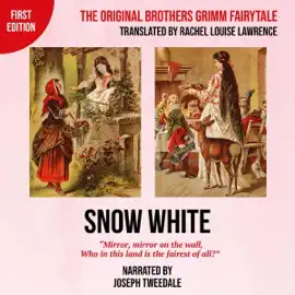 Snow White: The Original Brothers Grimm Fairytale (First Edition) (Unabridged)