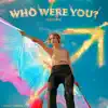 Who Were You?