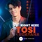 RIGHT HERE (feat. Mark Forster) - Tosi Udayana lyrics