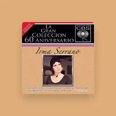 Listen to Irma Serrano, watch music videos, read bio, see tour dates & more!