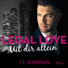 Legal Love - Mit dir allein - J. T. Sheridan