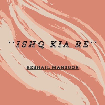 Ishq Kia Re - Single