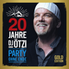 20 Jahre DJ Ötzi: Party ohne Ende (Gold Edition) - DJ Ötzi