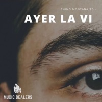 Ayer la Ví - Single - Chino Montana RD & Muxic Dealers