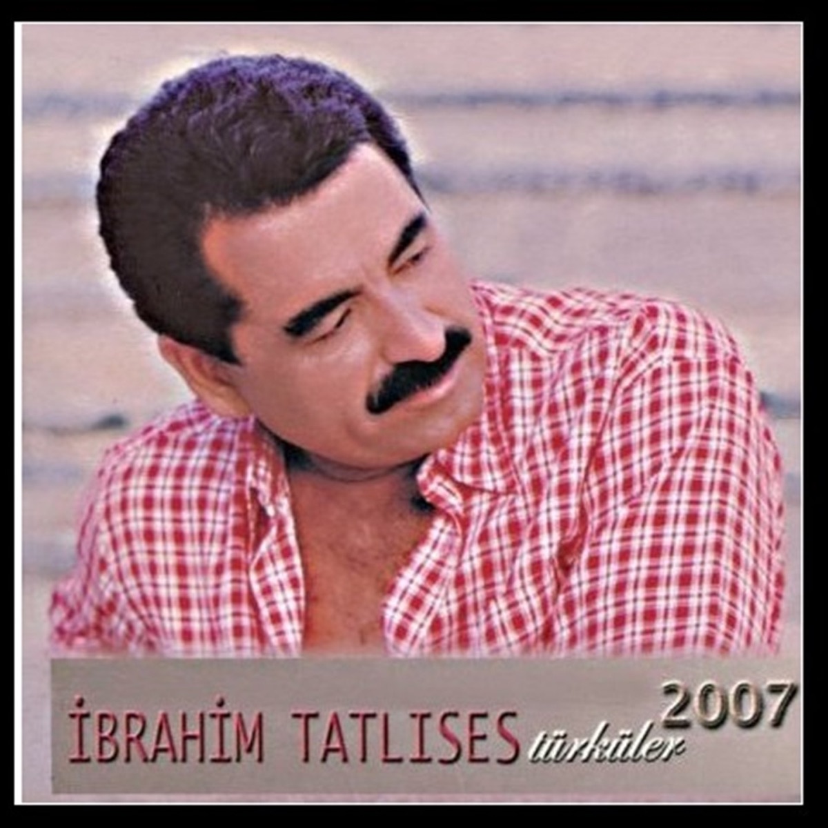 Türküler 2007 by İbrahim Tatlıses on Apple Music