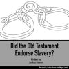 Did the Old Testament Endorse Slavery? - Joshua Bowen