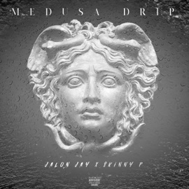Medusa Drip (feat. Skinny P) JalonJay