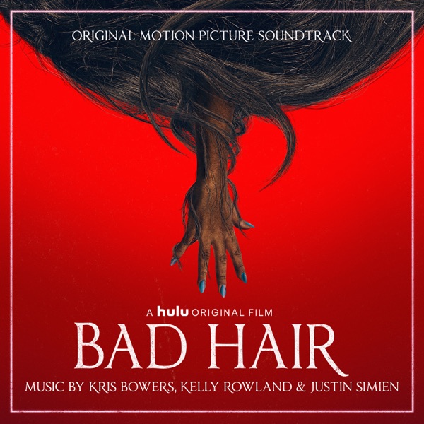 Bad Hair (Original Motion Picture Soundtrack) - Kris Bowers, Kelly Rowland & Justin Simien