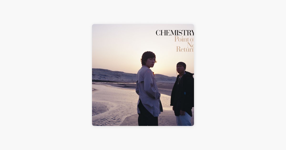 Point of No Return (ケツメイシのremix。) - CHEMISTRYの曲 - Apple Music