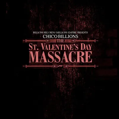 Escucha St. Valentines Day Massacre de Chico Billions