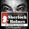 Le Vampire du Sussex: Les enquêtes de Sherlock Holmes 9 - Arthur Conan Doyle