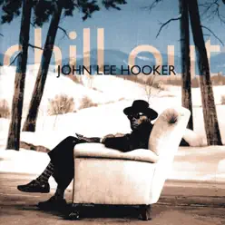 Chill Out (Remastered) - John Lee Hooker