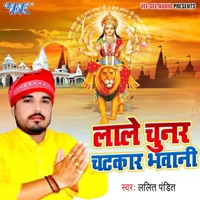 Lale Chunar Chatkar Bhawani - Single - Lalit Pandit