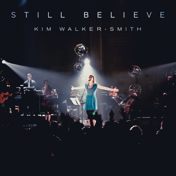 Still Believe (Live) - Kim Walker-Smith