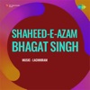 Shaheed-E-Azam Bhagat Singh