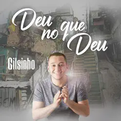 Deu no Que Deu - Single - Gilsinho Deu no Que Deu - Single - Gilsinho