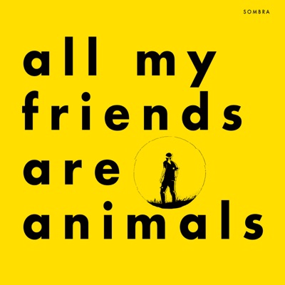 All My Friends Are Animals - Single