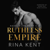 Ruthless Empire: Royal Elite, Book 6 (Unabridged) - Rina Kent