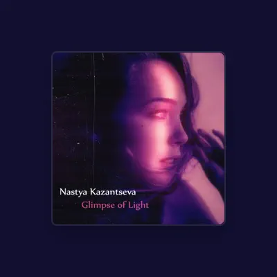 Listen to Nastya Kazantseva, watch music videos, read bio, see tour dates & more!