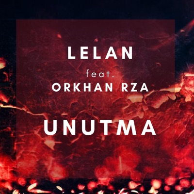 Unutma (feat. Orkhan Rza) - Single