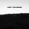 Just The Cross