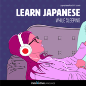 Learn Japanese While Sleeping - Innovative Language Learning, LLC Cover Art