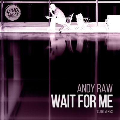 Andy Raw - Wait for Me (Tiger & Phoenix Remix)