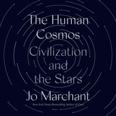 The Human Cosmos: Civilization and the Stars (Unabridged) - Jo Marchant Cover Art