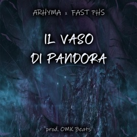 Il vaso di Pandora (feat. Arhyma) Fast PHS