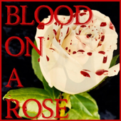 Blood On a Rose