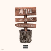 OH YEAH (feat. Chad the MAN & Mahrii) - Single - Savy Too Saucy