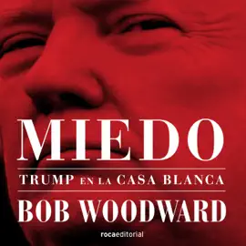 Miedo. Trump en la Casa Blanca