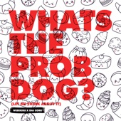 Whats The Prob Dog? (Let me Think About It) artwork