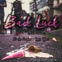 Bad Luck (feat. Rxnin Ghxst) - Single - Eli the Prophet