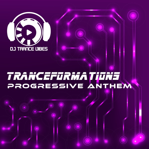 Tranceformations Progressive Anthem: Progressive Trance Mix
