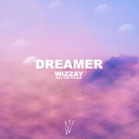 Dreamer (feat. Mike Watson) - Single - Wizzay