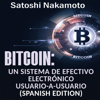 Bitcoin: Un Sistema de Efectivo Electrónico Usuario-a-Usuario - Satoshi Nakamoto