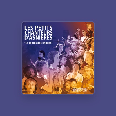 Les petits chanteurs d'Asnières dinle, müzik videolarını izle, biyografisini oku, tur tarihlerini ve daha fazlasını gör!