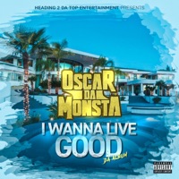 I Wanna Live Good - Oscar Da Monsta
