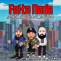 Falta Nada (feat. CHRISTREBEL & Iz Deleon) - Single - Go Ye