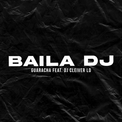 Baila Dj (feat. Dj Cleiver LD) - Single