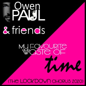 My Favourite Waste of Time (The Lockdown Chorus 2020) [feat. Glen Matlock, Toyah, Matt Lucas, Carol Decker, Cheryl Baker & Leee John]