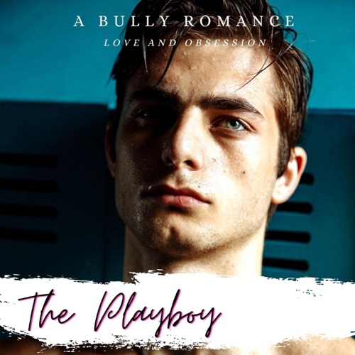 The Playboy: A Bully Romance (Unabridged) cover