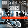 100 Gym Fitness Songs: Cardio Magic Happens Here - Various Artists